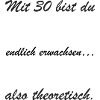 At 30 you are theoretically