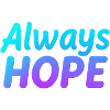 ALWAYS HOPE