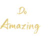 Do something amazing today