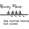 Rowing Sayings: Rowing Moms Boating Style