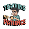 Teacher Humor – Teaching My Patience