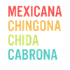 Mexicana Chingona Cabrona Orgullo