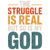 The Struggle Is Real God Tee
