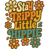 Stay Trippy Little Hippie Design