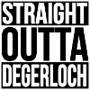 STRAIGHT OUTTA DEGERLOCH