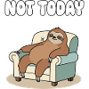 Not Today Sloth Relaxation