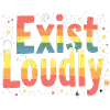 Exist Loudly – Buntes Pride Empowerment