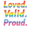 Loved Valid Proud – Pride Statement