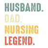 Husband Dad Nursing Legend Father's Day