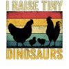 I Raise Tiny Dinosaurs