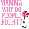 Mamma Why Do People Fight