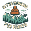 Si t'es monchu t'es foutu