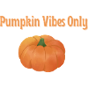 Pumkin Vibes Only