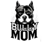 Bully Mom Bold Dog 