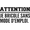 Attention, je bricole sans mode d’emploi