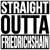 STRAIGHT OUTTA FRIEDRICHSHAIN BERLIN