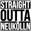 STRAIGHT OUTTA NEUKÖLLN BERLIN