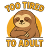 Too tired to be an adult