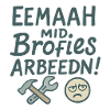 Eemaah_mid_Brofies_Arbeedn