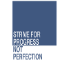 Strive for Progress, Not Perfection