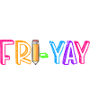 Happy Friday, Yay, Friday, Lover, Friyay