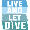 Live and let dive