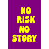 No Risk, No Story – Vivi coraggiosamente, sii reale