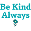 Be Kind Always Statement Saying