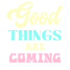 Good Things Are Coming Pastel Retro