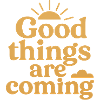 Good things are coming