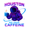 Houston we have caffeine