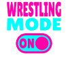 Wrestling Mode ON
