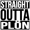 STRAIGHT OUTTA PLÖN
