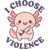 Axolotl mignon rebelle – I Choose Violence