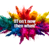 If not now, when?