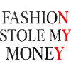 Die Mode hat mein Geld gestohlen