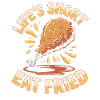 Lifeshort Chicken Lover Fried Food