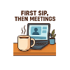 first sip then meetings