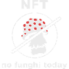NFT - No funghi Today