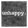 Unhappy