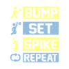 Bump Set Spike Repeat Volleyball