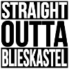 STRAIGHT OUTTA BLIESKASTEL