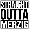 STRAIGHT OUTTA MERZIG