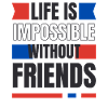 Life without friends impossible