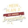 Mein Plan A ist immer Improvisation