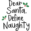 Dear Santa Define Naughty Christmas Design