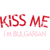 Kiss me I'm Bulgarian