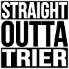 STRAIGHT OUTTA TRIER