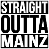 STRAIGHT OUTTA MAINZ