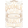 I'm a Boomer - Feelings? Go away